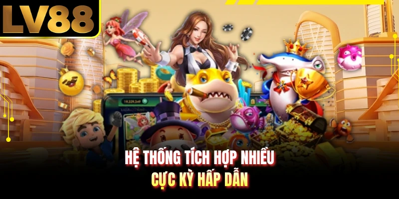 Hệ thống tích hợp nhiều cực kỳ hấp dẫn