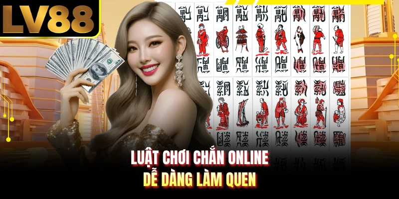 Luật chơi chắn online dễ dàng làm quen