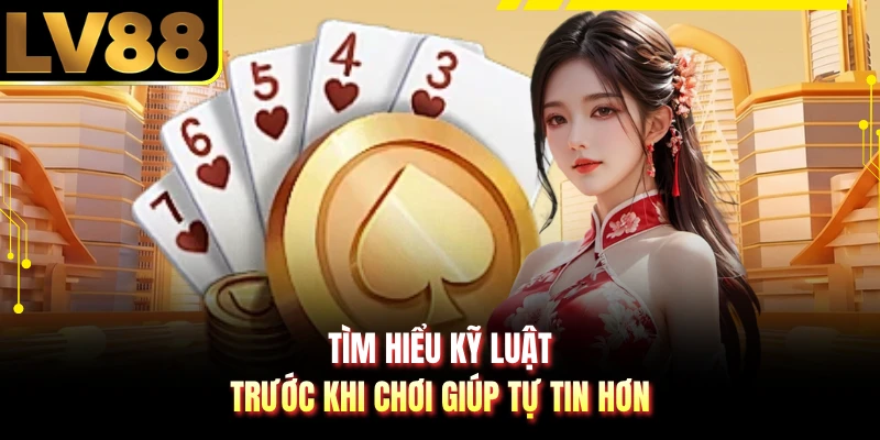 Tìm hiểu kỹ luật trước khi chơi giúp tự tin hơn