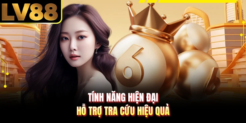 Tính năng hiện đại hỗ trợ tra cứu hiệu quả